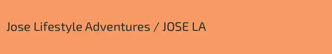 Jose Lifestyle Adventures / JOSE LA